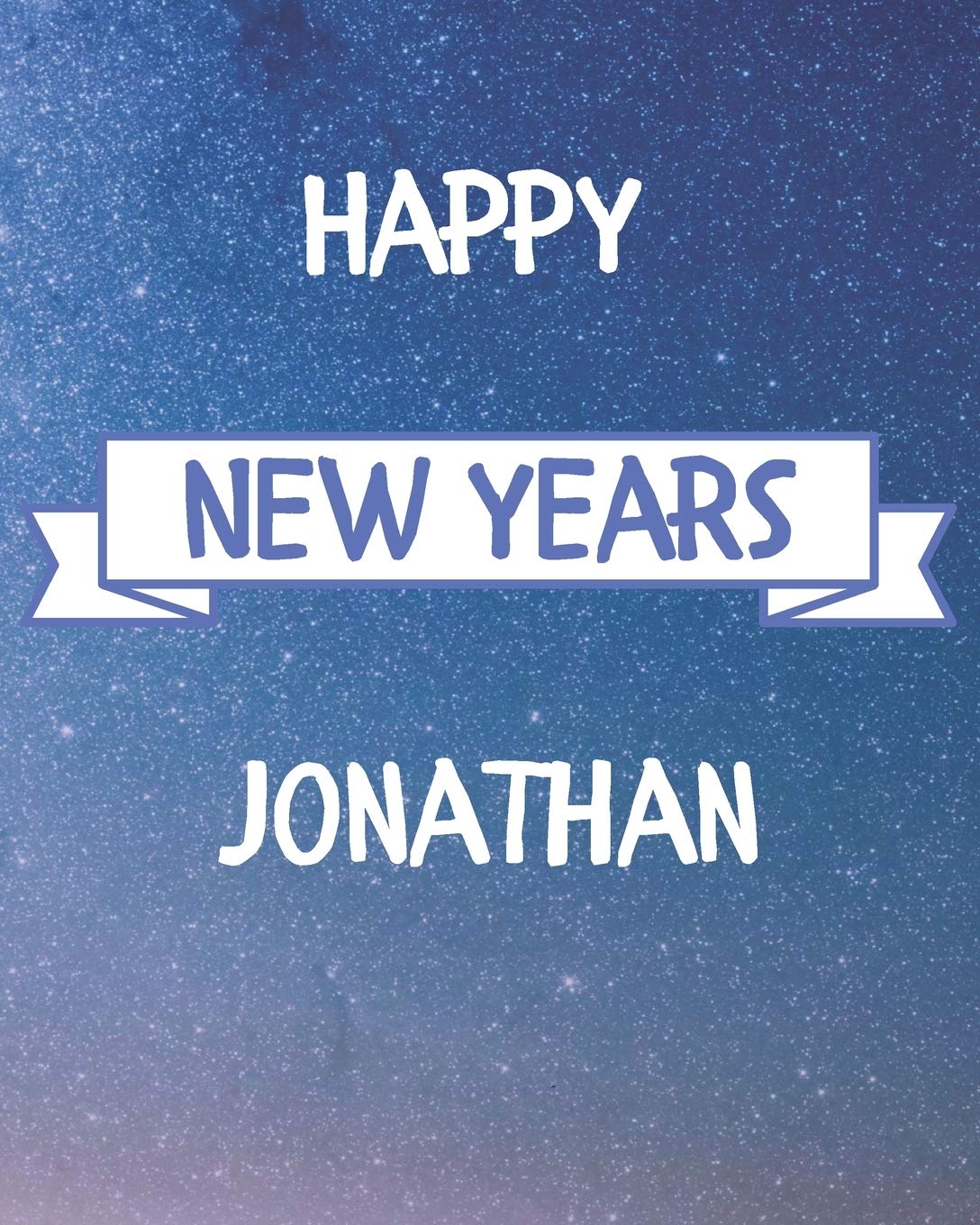 Happy New Years Jonathan's: 2020 New Year Planner Goal Journal Gift for Jonathan / Notebook / Diary / Unique Greeting Card Alternative Books