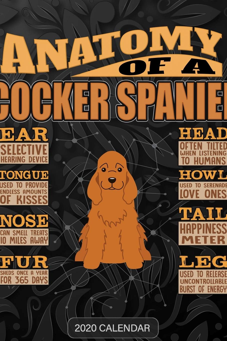 Anatomy Of A English Cocker Spaniel: English Cocker Spaniel 2020 Calendar - Customized Gift For English Cocker Spaniel Dog Owner Essays & Short Stories