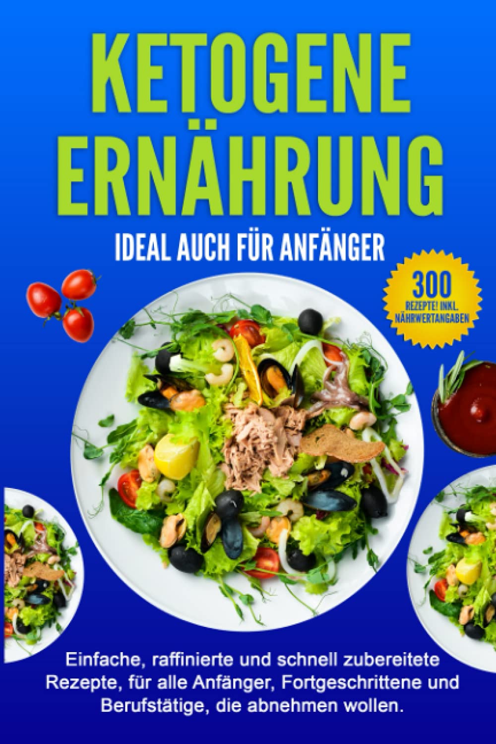 KETOGENE ERNÄHRUNG: Einfache und schnell zubereitete Rezepte, für alle, die abnehmen wollen. Science