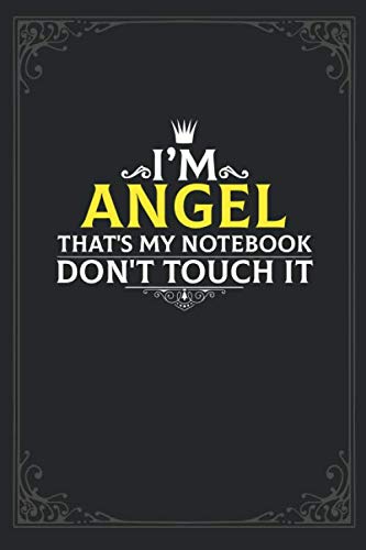 I'm Angel that's my notebook don't touch it: Lined notebook / Journal Gift | blank writing journal | notebook to write in 121 pages Soft Cover, Matte finish / best gift for Angel Essays & Short Stories