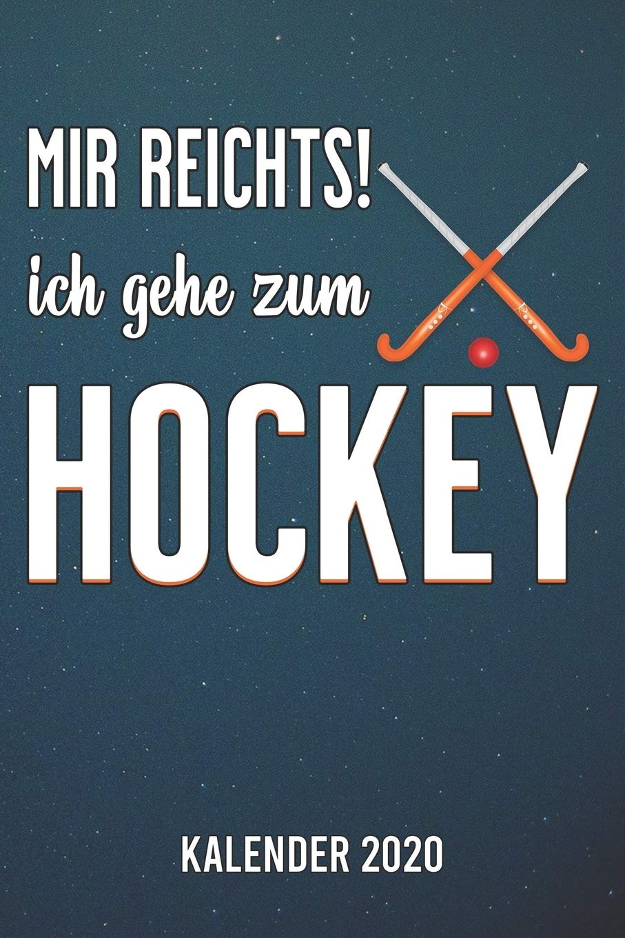 Mir reicht's - Hockey Kalender 2020: A5 Kalender für ein erfolgreiches Jahr - 110 Seiten - 1 Woche 2 Seiten Books