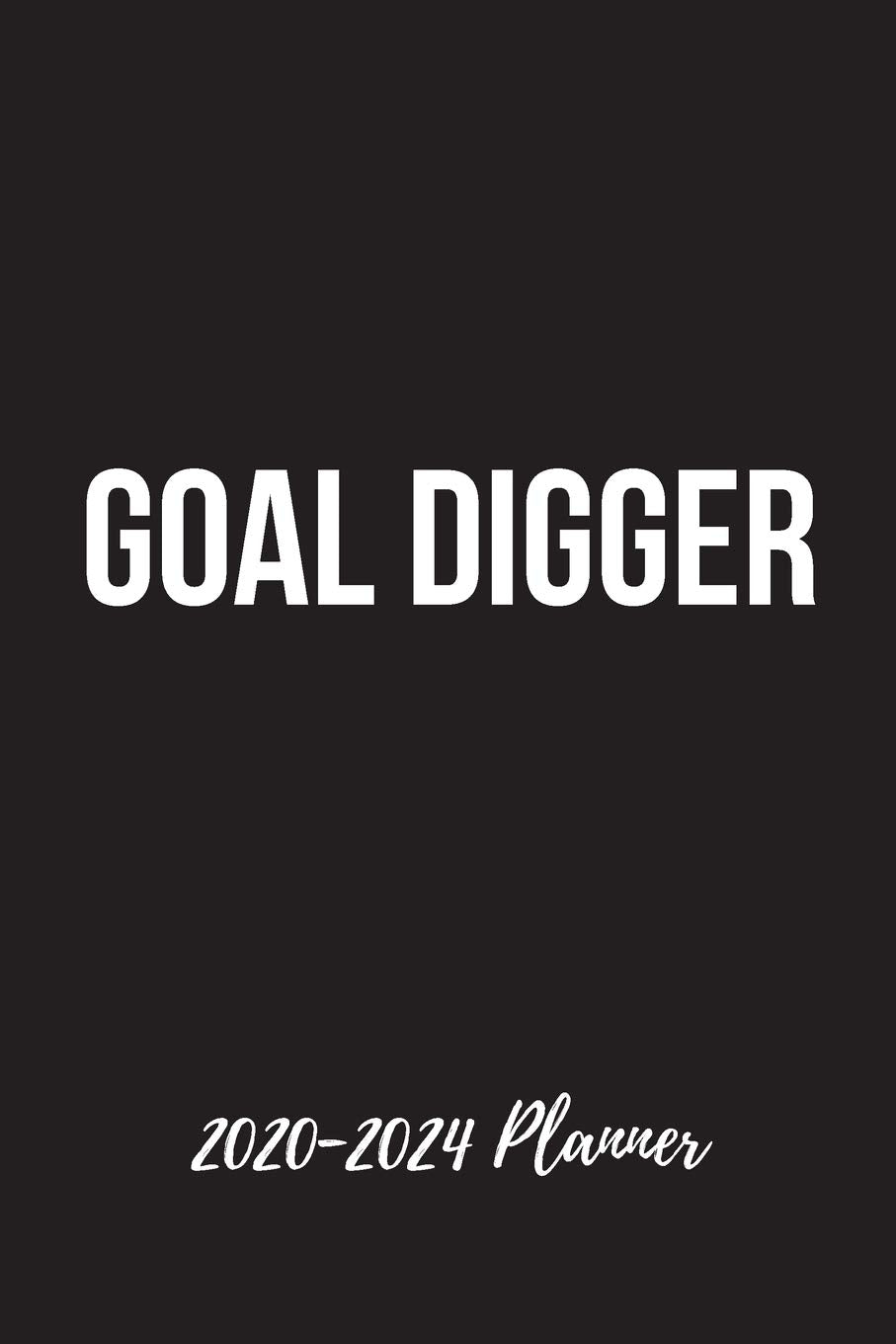 2020-2024 Planner: Five Year 60 Months Calendar Organizer For To Do List Academic Schedule Agenda Logbook Or Student Teacher Journal Notebook Business Appointment W/ Holidays | Goal Digger Business, Finance & Career