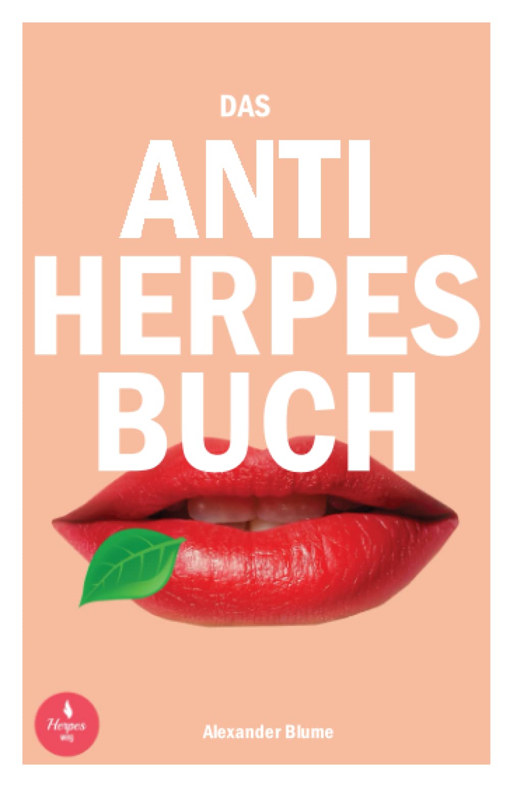 Das Anti Herpes Buch: Fieberblasen, Herpes & Co richtig behandeln. Tipps und Tricks zur Vorsorge. Health, Nutrition & Fitness