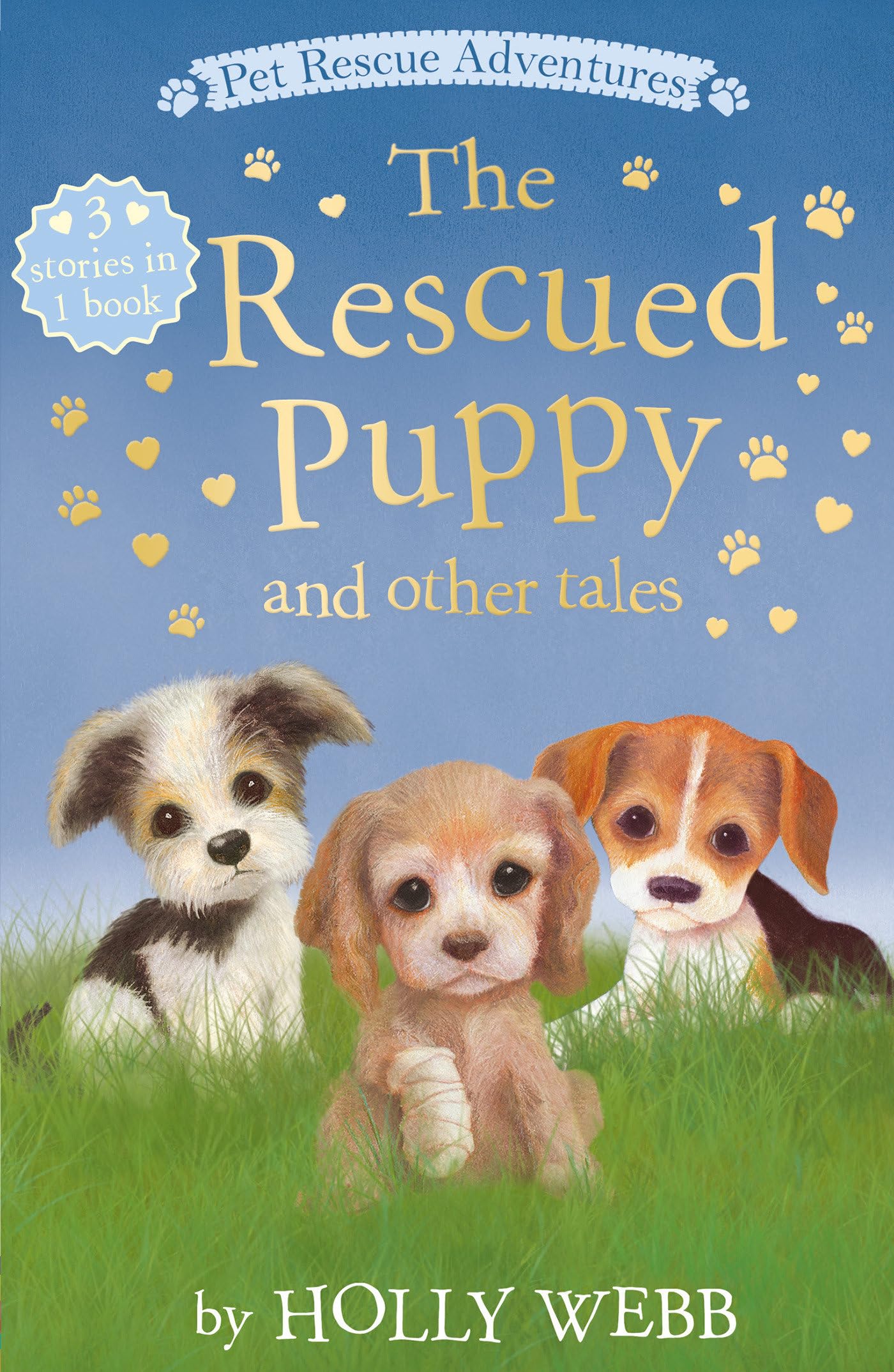 The Rescued Puppy and Other Tales: The Rescued Puppy; The Tiniest Puppy; The Abandoned Puppy (Pet Rescue Adventures) Novels & Short Stories