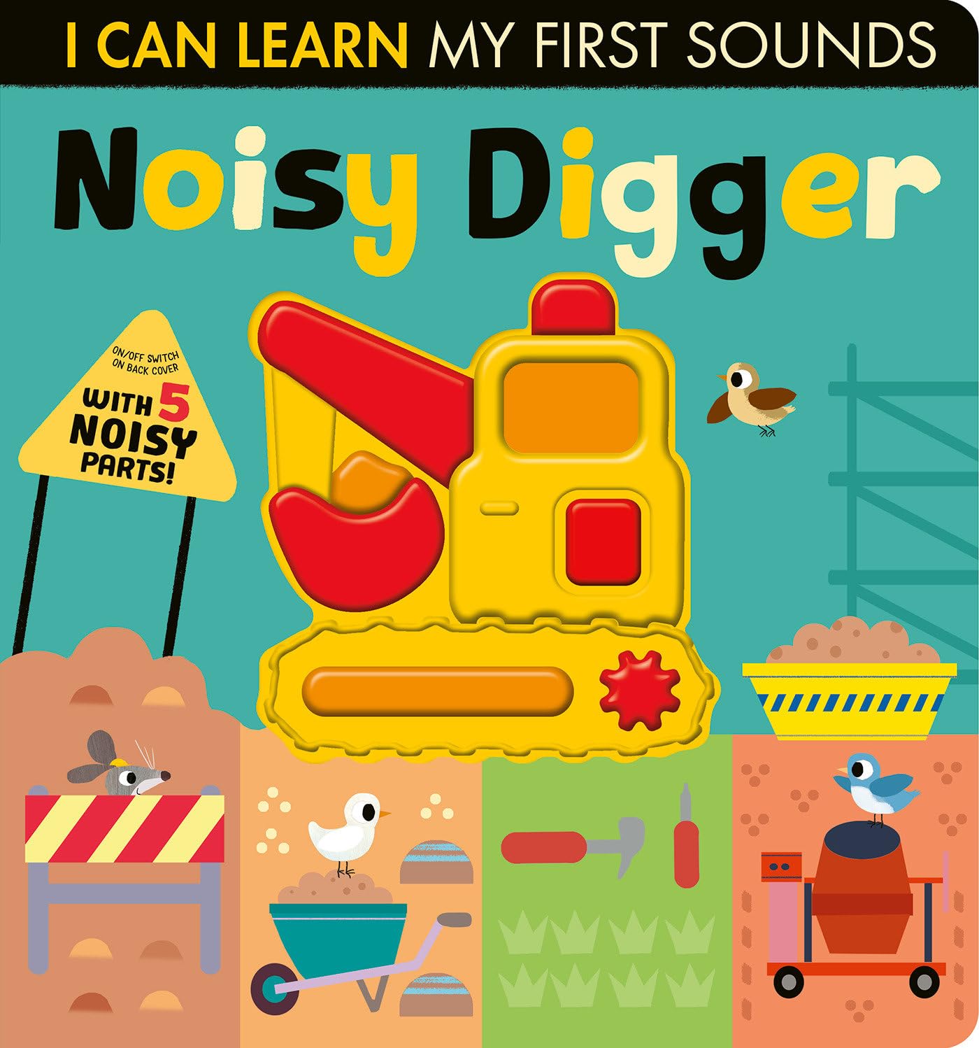 Noisy Digger: With 5 Noisy Parts and an On/Off Switch on the Back Cover! (I Can Learn) Parents & Children