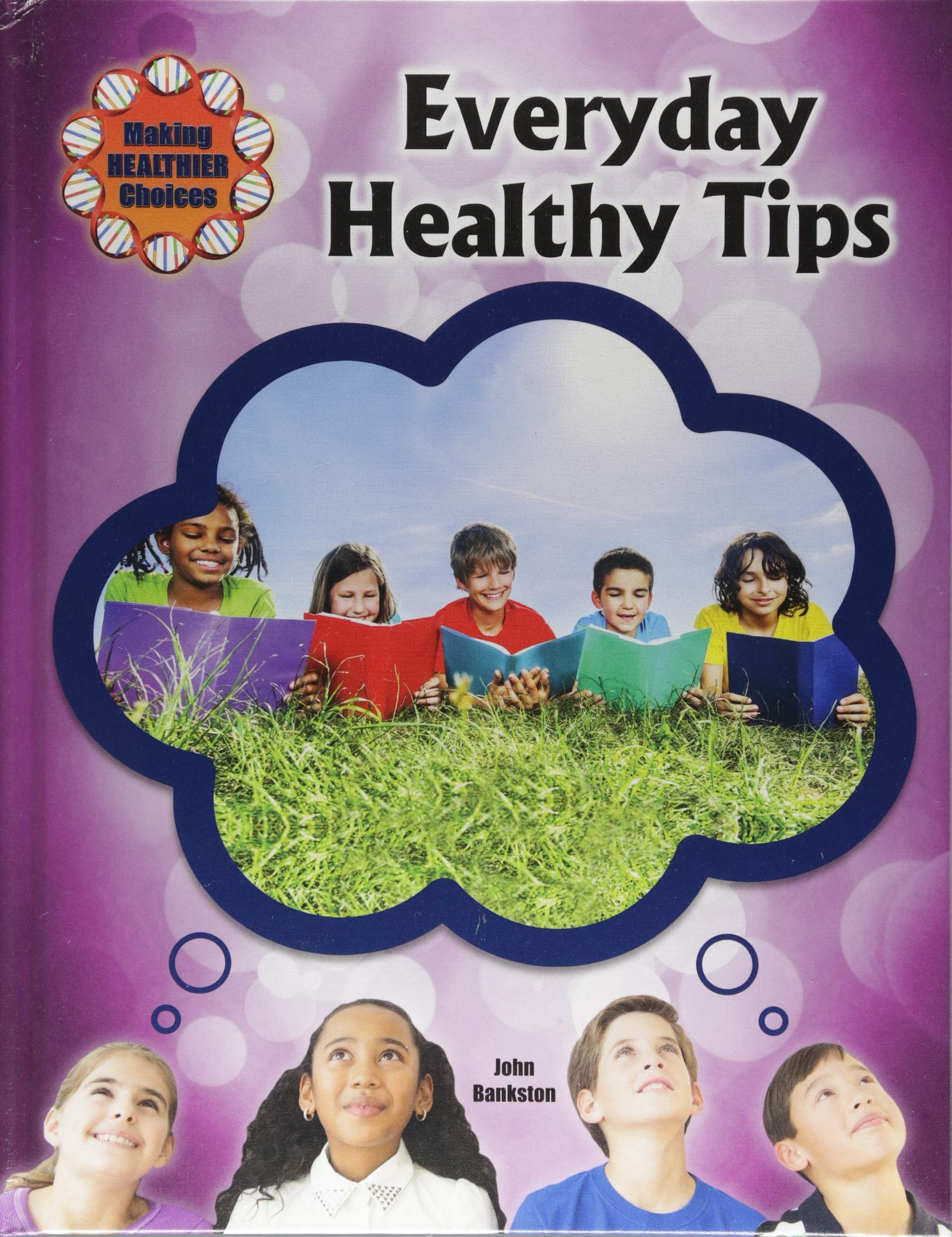 Everyday Healthy Tips (Making Healthier Choices) Non-fiction