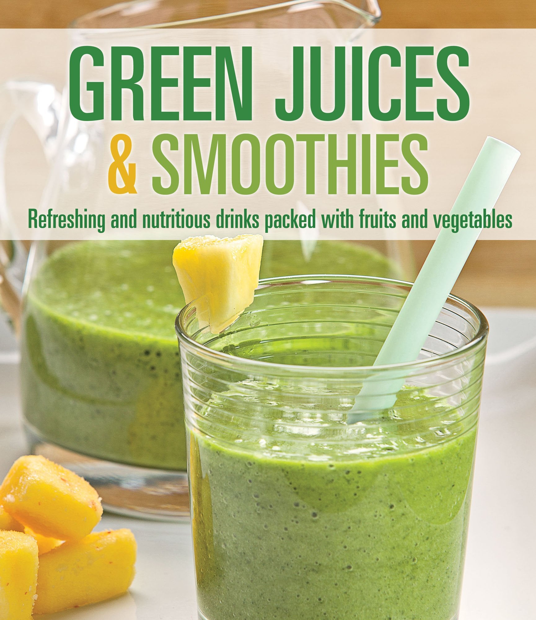 Green Juices & Smoothies: Refreshing and Nutritious Drinks Packed with Fruits and Vegetables Cooking & Enjoying