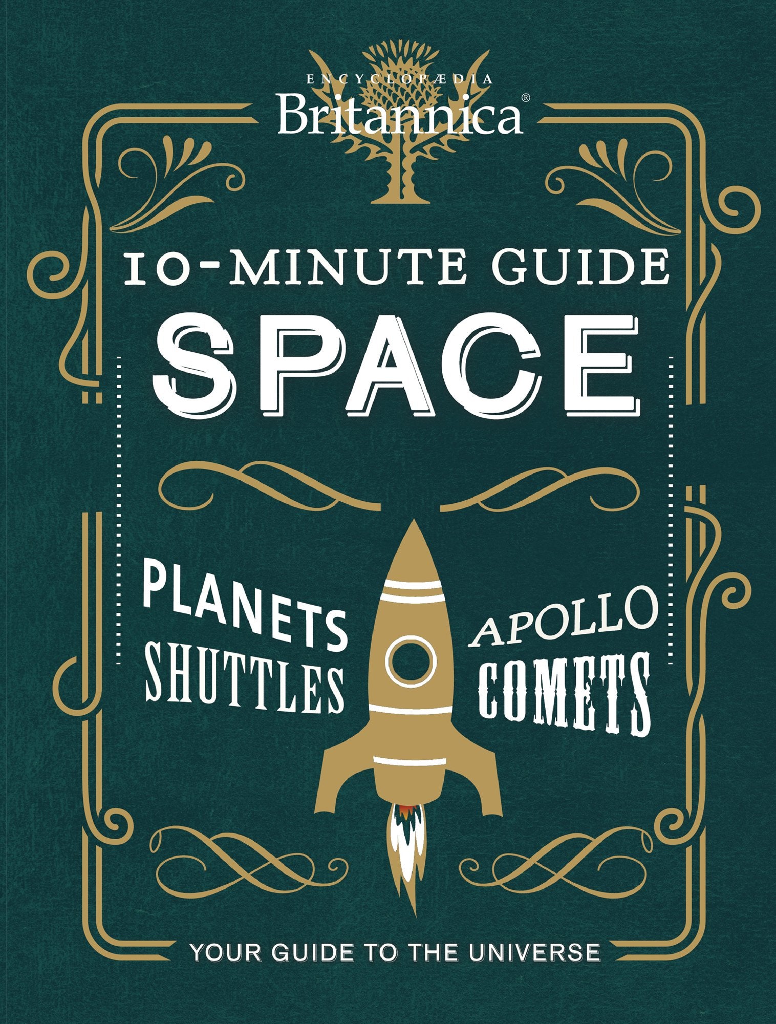 Encyclopedia Britannica 10 Minute Guide Space: Your Guide to the Universe Hobbies & Crafts