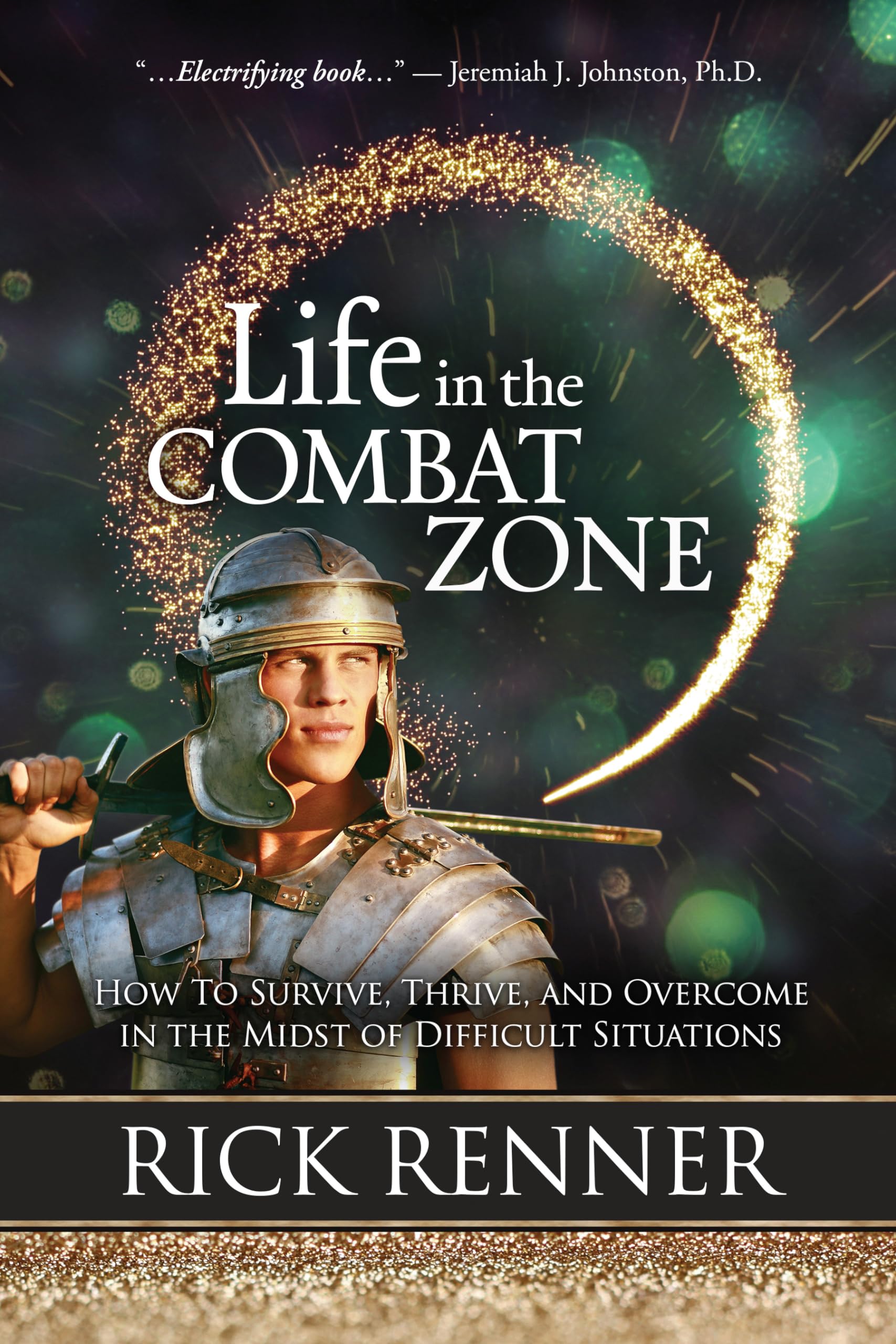 Life in the Combat Zone: How to Survive, Thrive, & Overcome in the Midst of Difficult Situations book