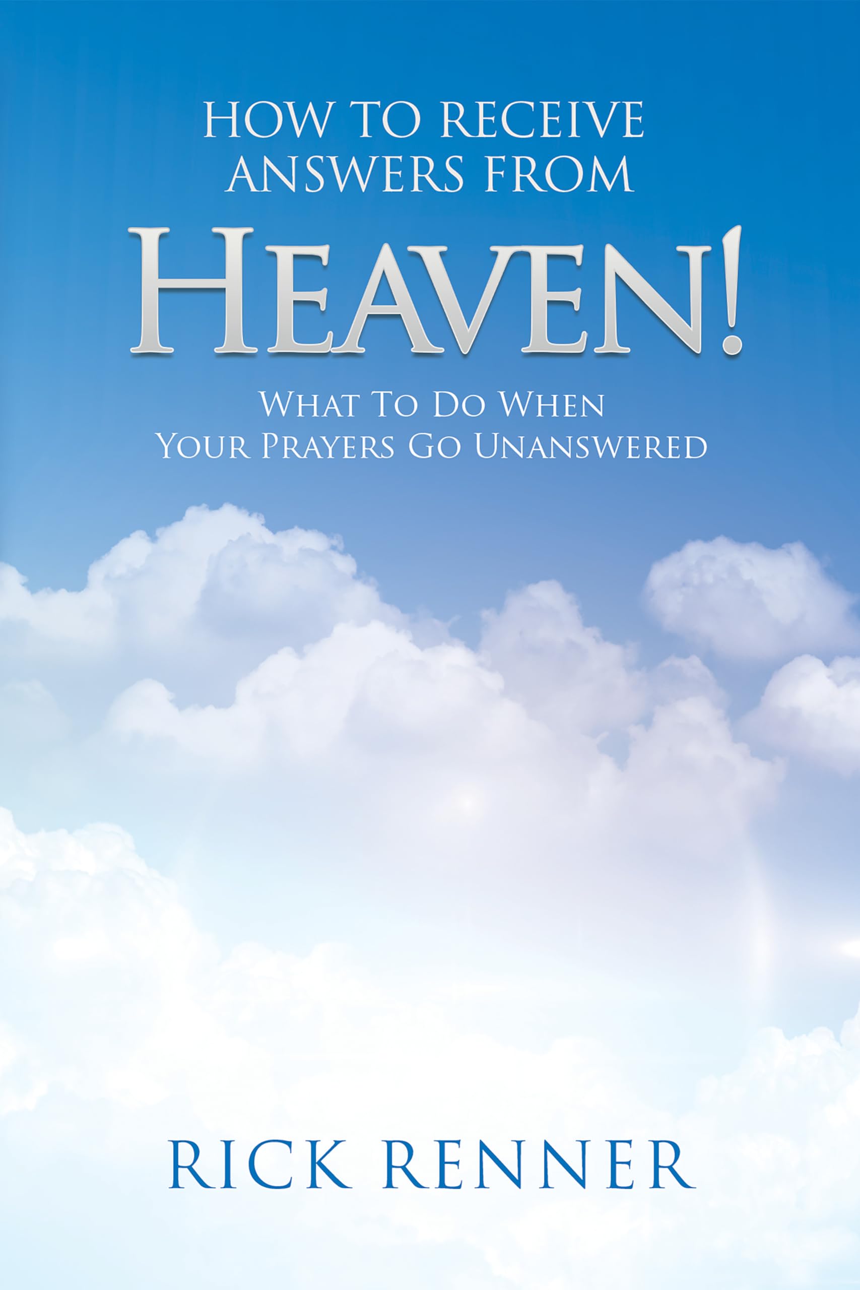 How to Receive Answers From Heaven: What to Do When Your Prayers Go Unanswered Religion & Esotericism