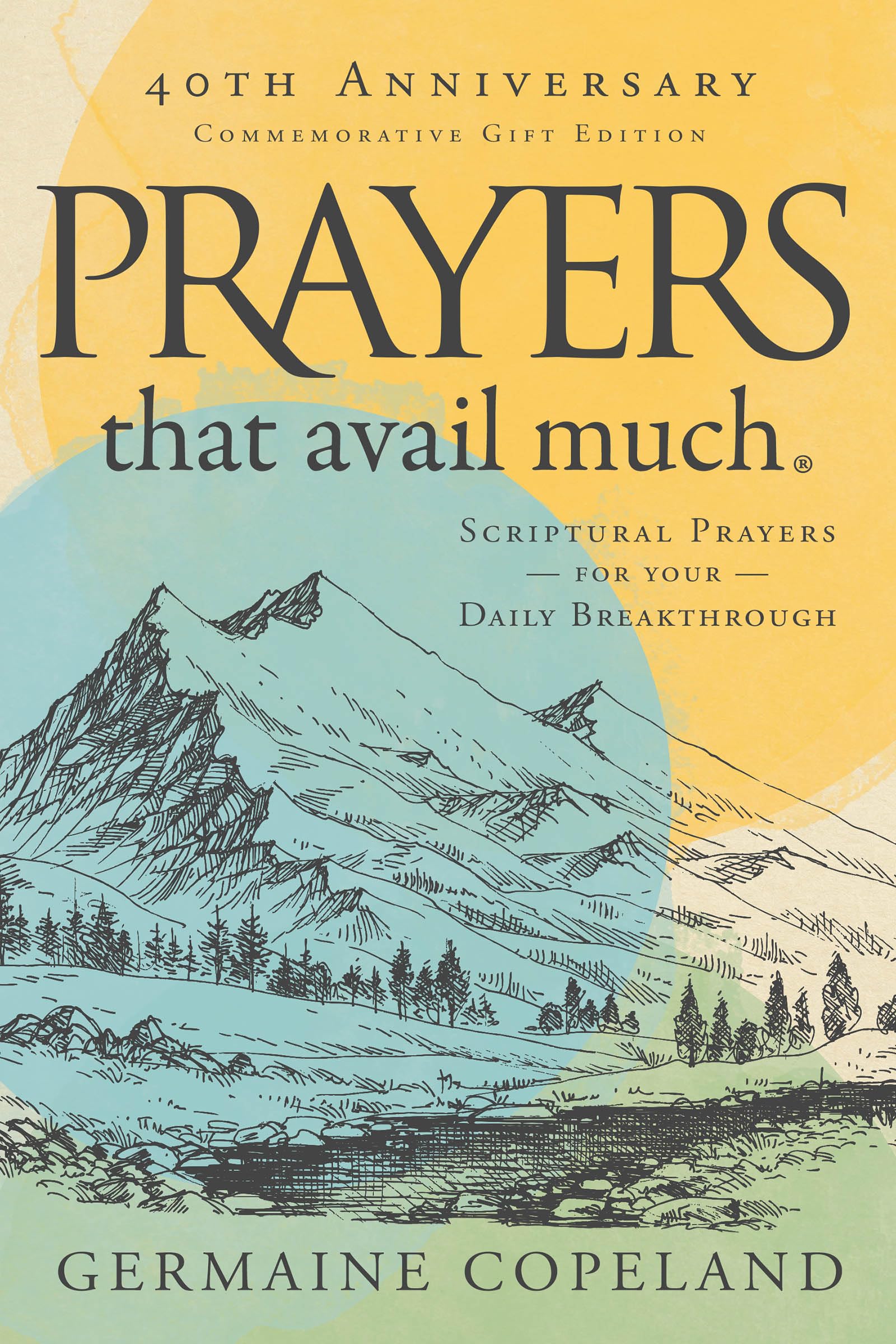 Prayers That Avail Much, 40th Anniversary Commemorative Gift Edition: Three Bestselling Works Complete in One Volume: Scriptural Prayers for Your Daily Breakthrough Film, Art & Culture