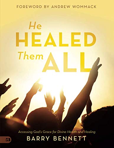 He Healed Them All (Large Print Edition): Accessing God's Grace for Divine Health and Healing Religion & Esotericism