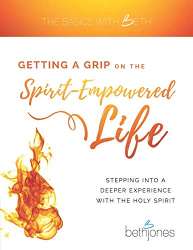 Getting a Grip on the Spirit-Empowered Life (Large Print Edition): Stepping into a Deeper Experience with the Holy Spirit Religion & Esotericism
