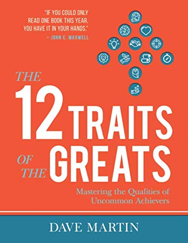 The 12 Traits of the Greats (Large Print Edition): Mastering The Qualities Of Uncommon Achievers Lifestyle