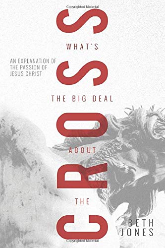 What's The Big Deal About the Cross?: An Explanation of the Passion of Jesus Christ Religion & Esotericism