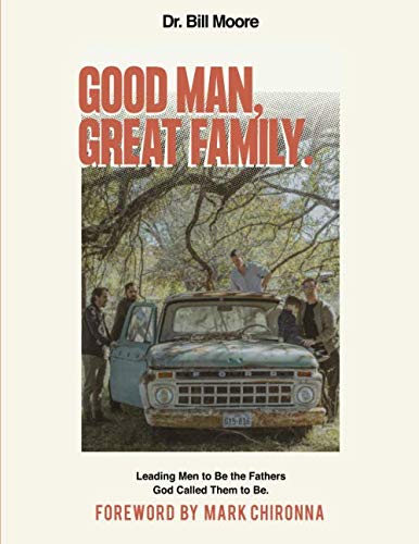 Good Man, Great Family (Large Print Edition): Leading Men to Be the Fathers God Called Them to Be Religion & Esotericism