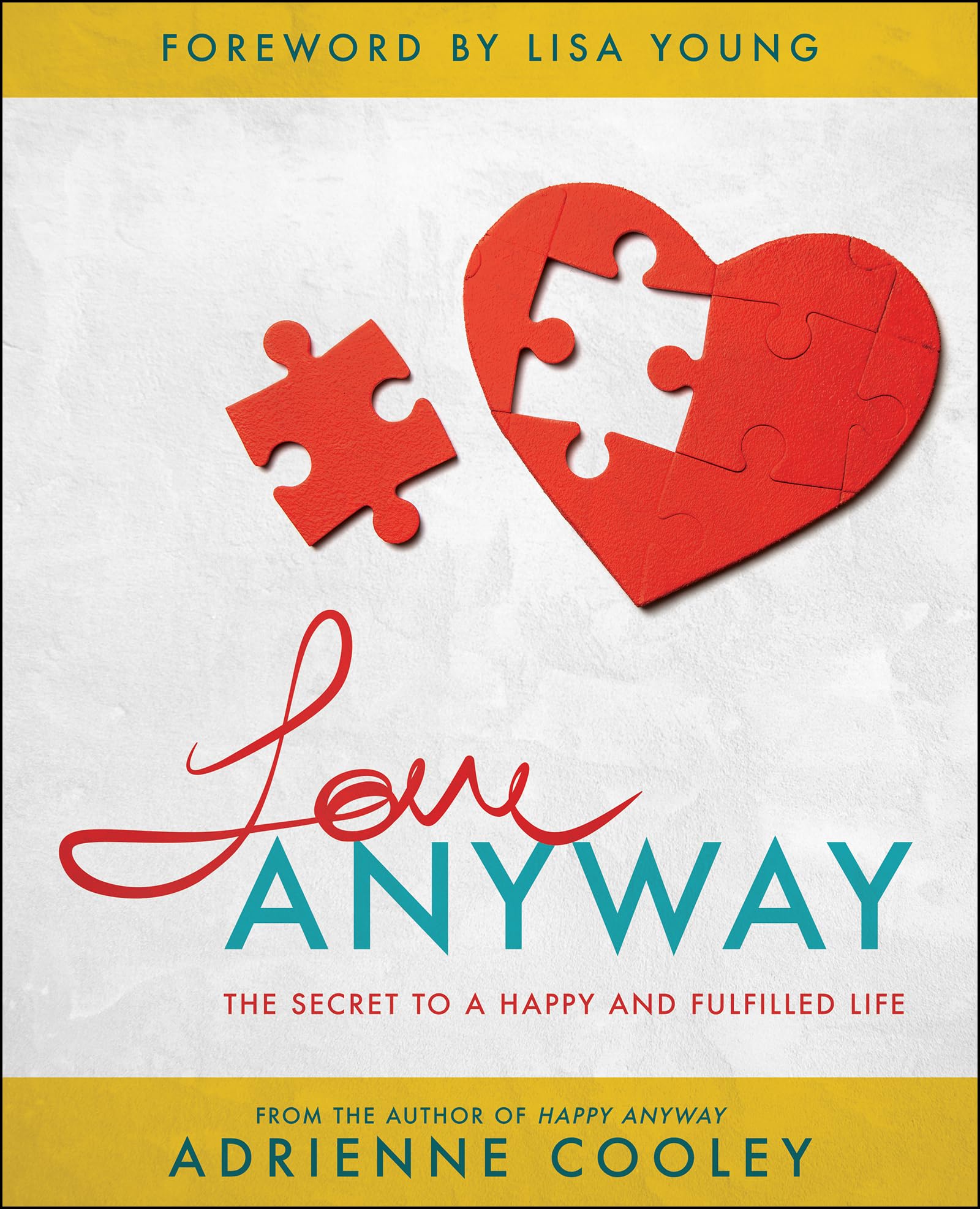 Love ANYWAY: The Secret to a Happy and Fulfilled Life Social Sciences
