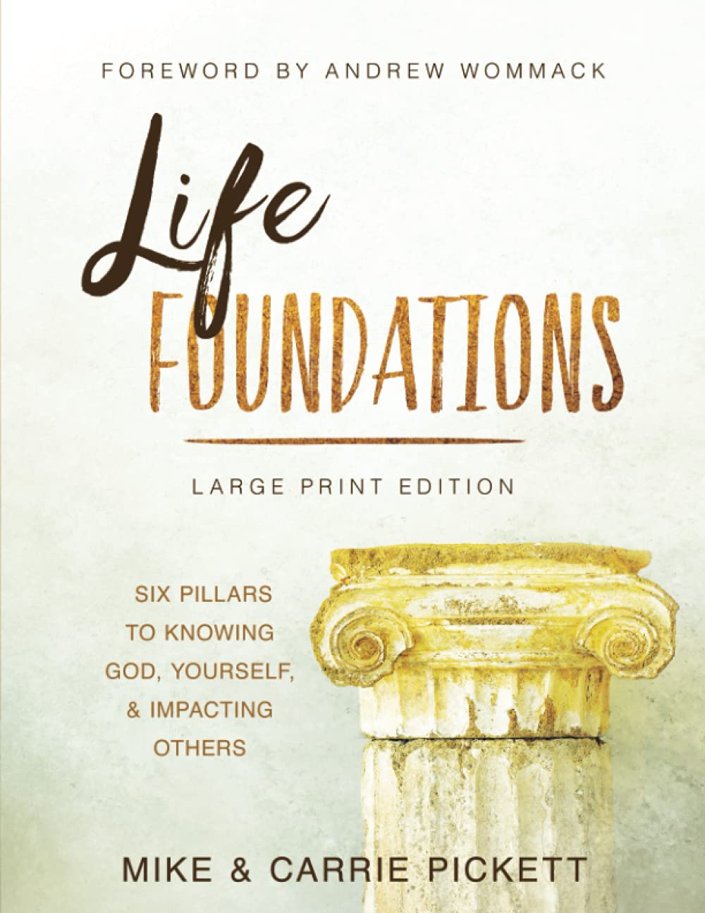Life Foundations (Large Print Edition): Six Pillars to Knowing God, Yourself, and Impacting Others Religion & Esotericism