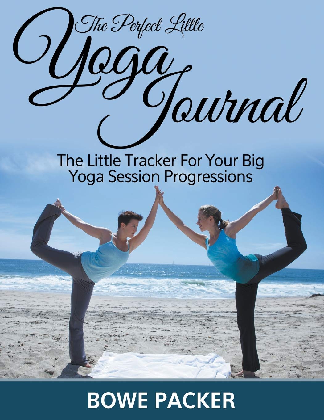 The Perfect Little Yoga Journal the Little Tracker for Your Big Yoga Session Progressions Health, Nutrition & Fitness