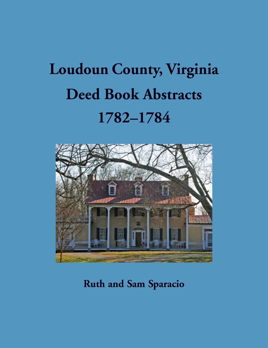 Loudoun County, Virginia Deed Book Abstracts, 1782-1784 Leisure, Home & Garden