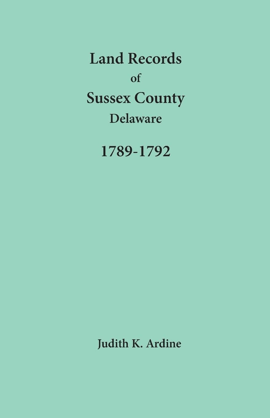 Land Records of Sussex County, Delaware, 1789-1792 Leisure, Home & Garden