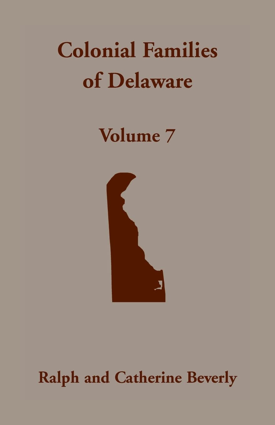 Colonial Families of Delaware, Volume 7 book
