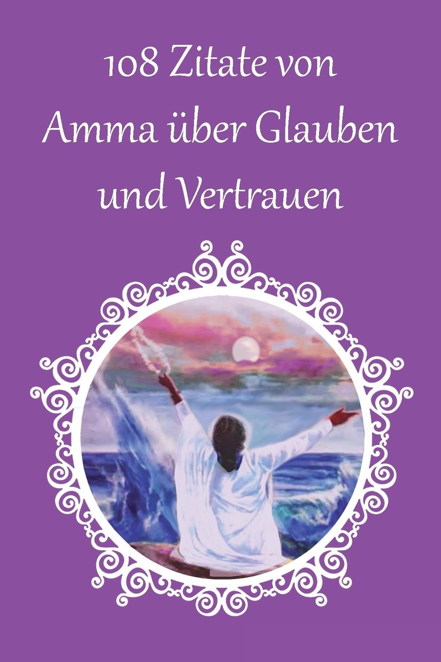 108 Zitate von Amma über Glauben und Vertrauen Philosophy