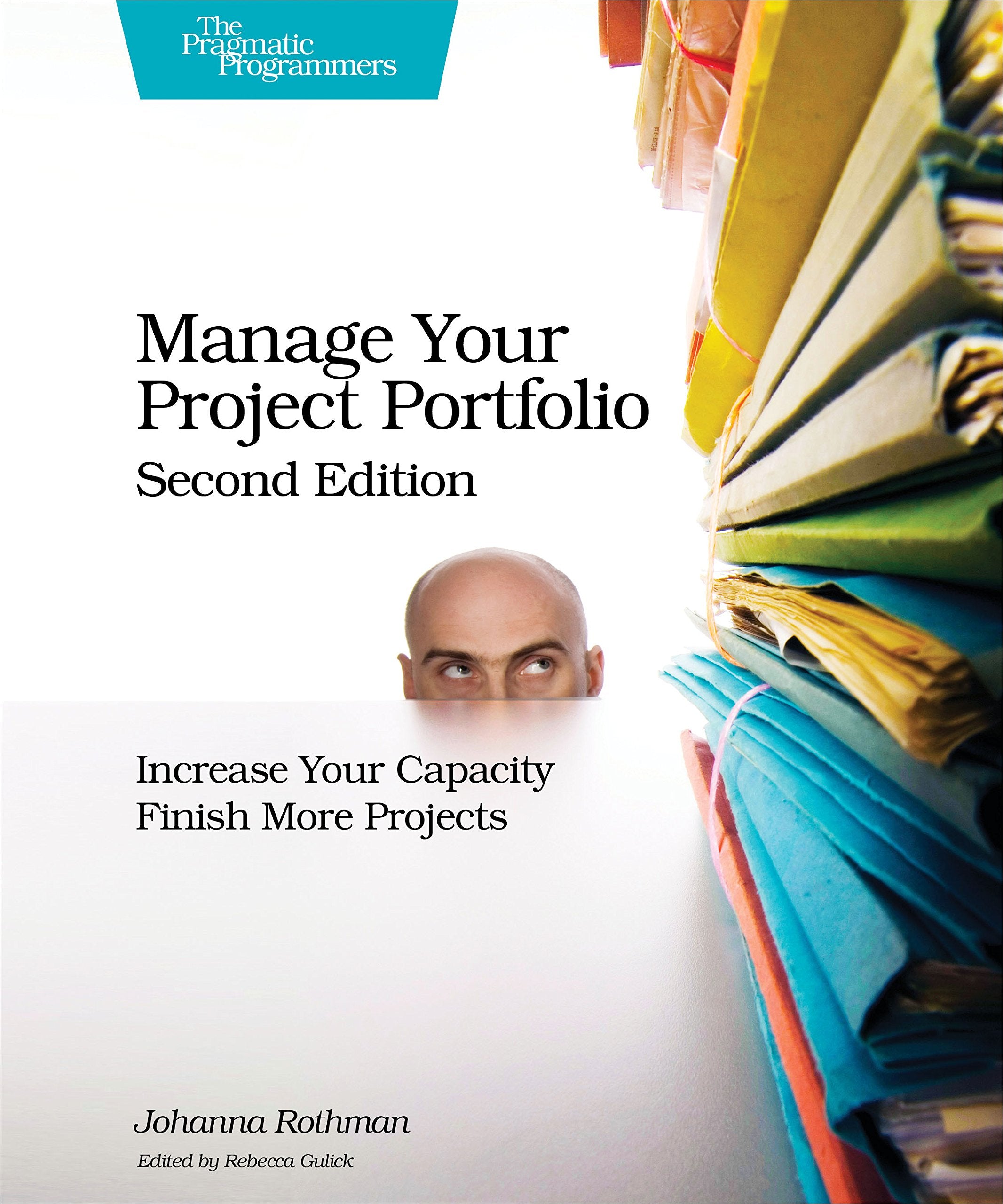 Manage Your Project Portfolio: Increase Your Capacity and Finish More Projects Business, Finance & Career