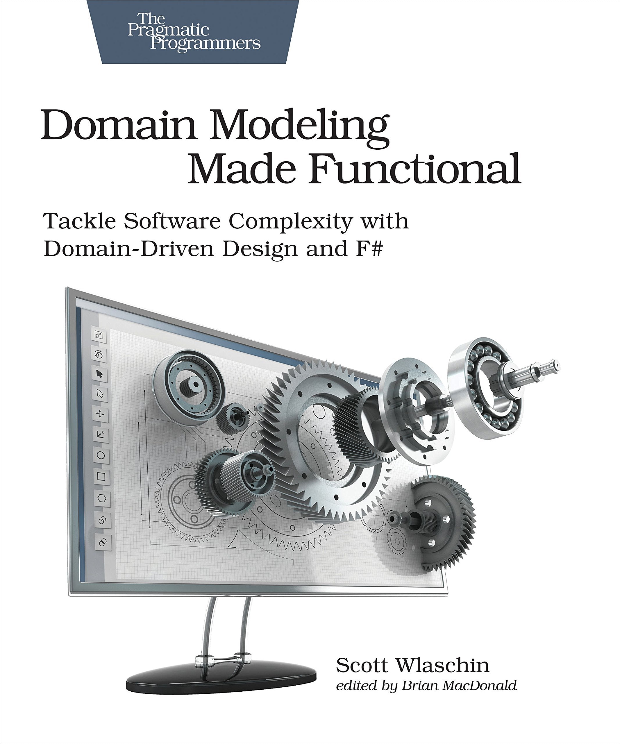 Domain Modeling Made Functional : Pragmatic Programmers Computer Science Books