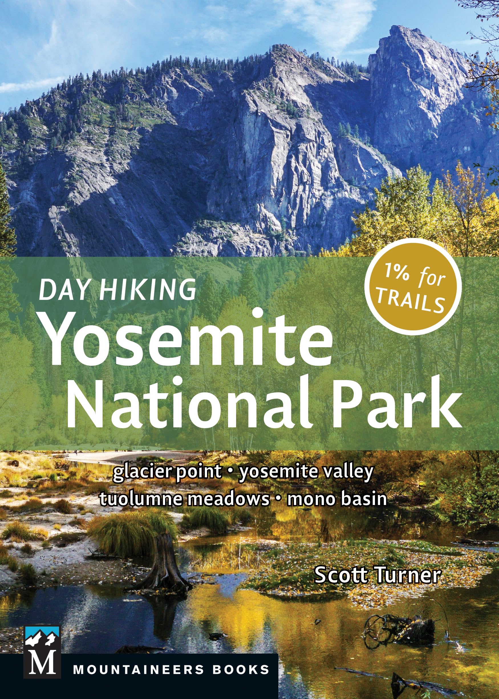 Day Hiking Yosemite National Park: Glacier Point * Yosemite Valley * Tuolumne Meadows * Mono Basin Camping & Survival