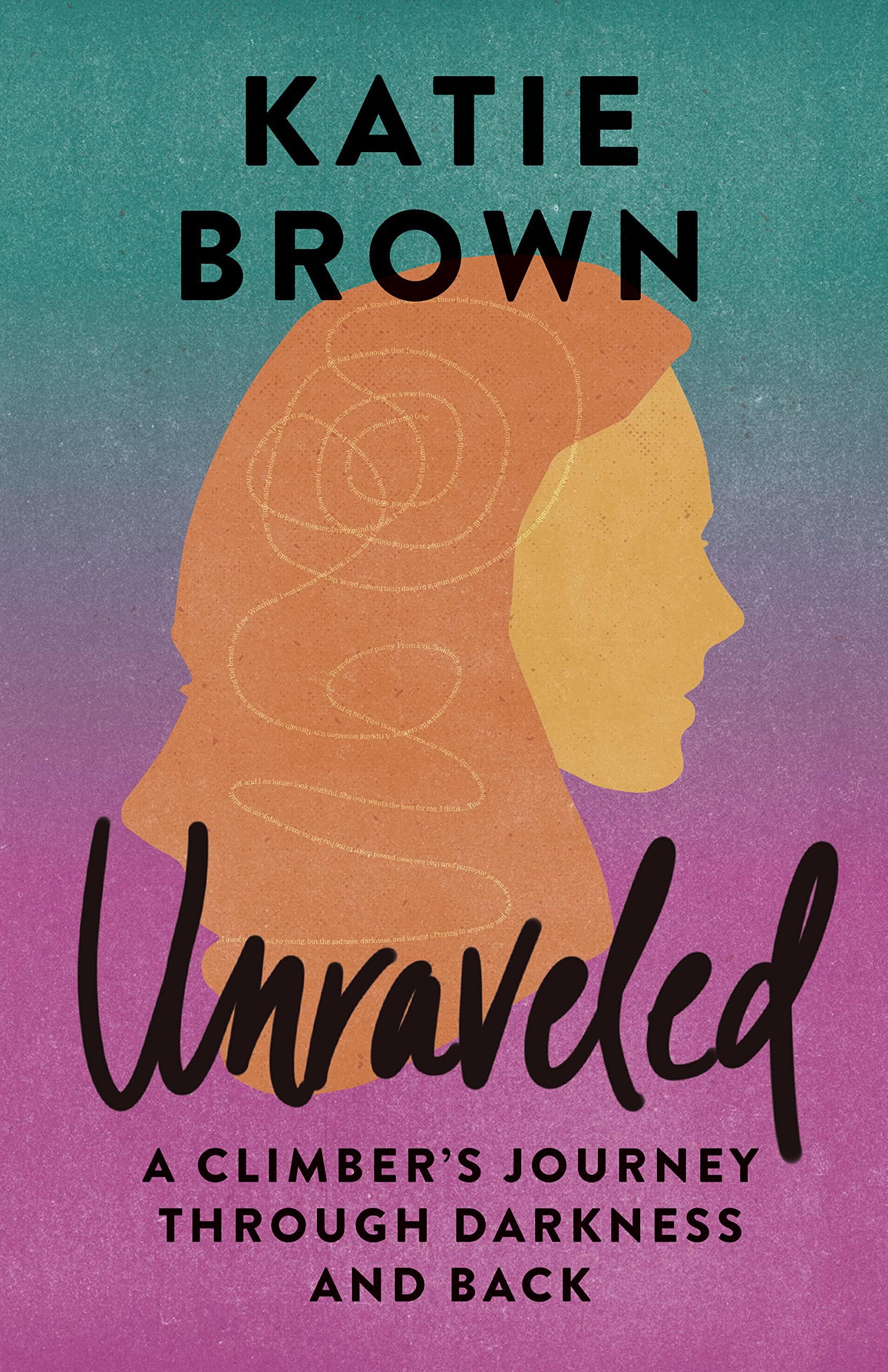 Unraveled: A Climber's Journey Through Darkness and Back Medicine