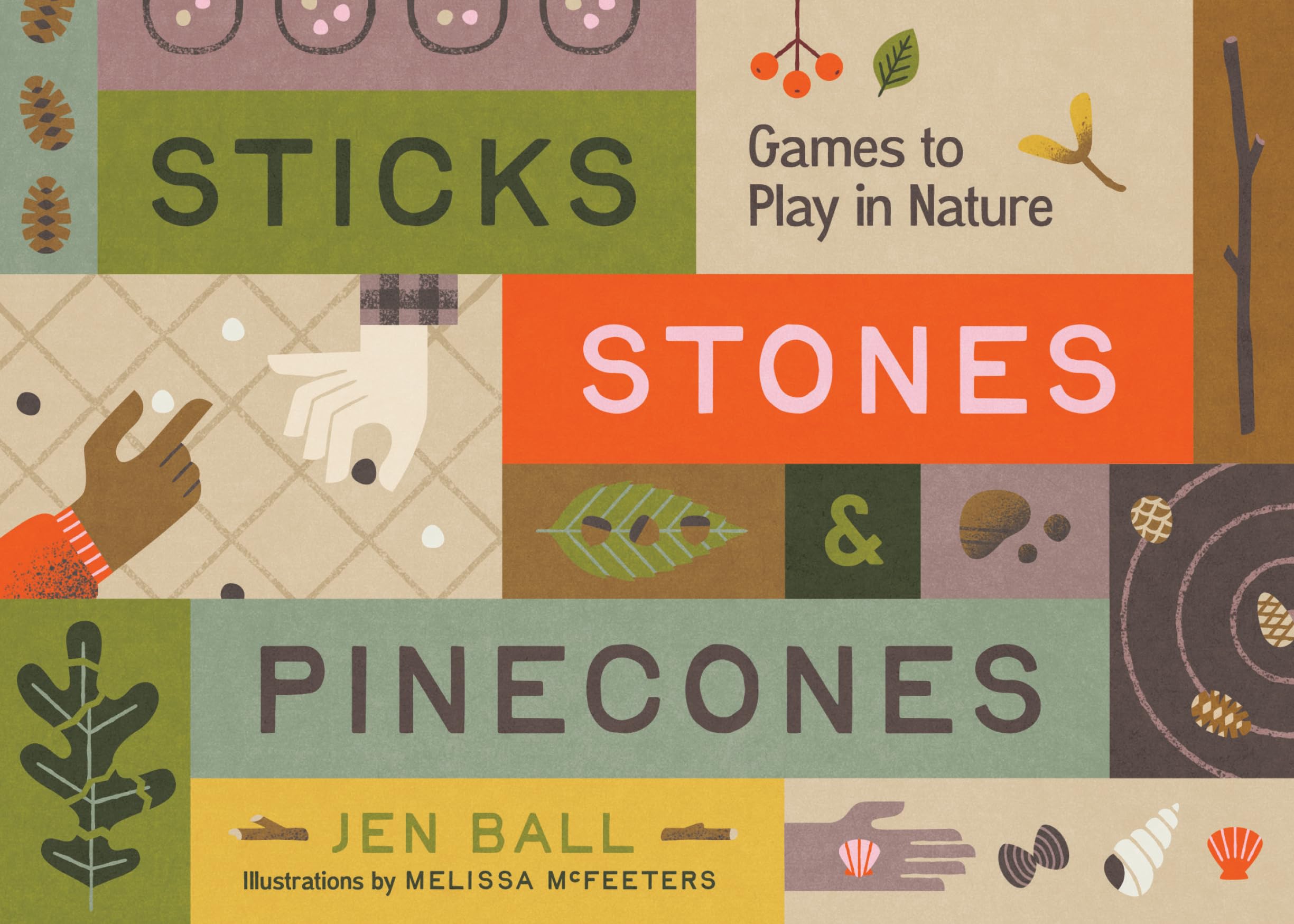 Sticks, Stones & Pinecones: Games to Play in Nature Leisure & Fun