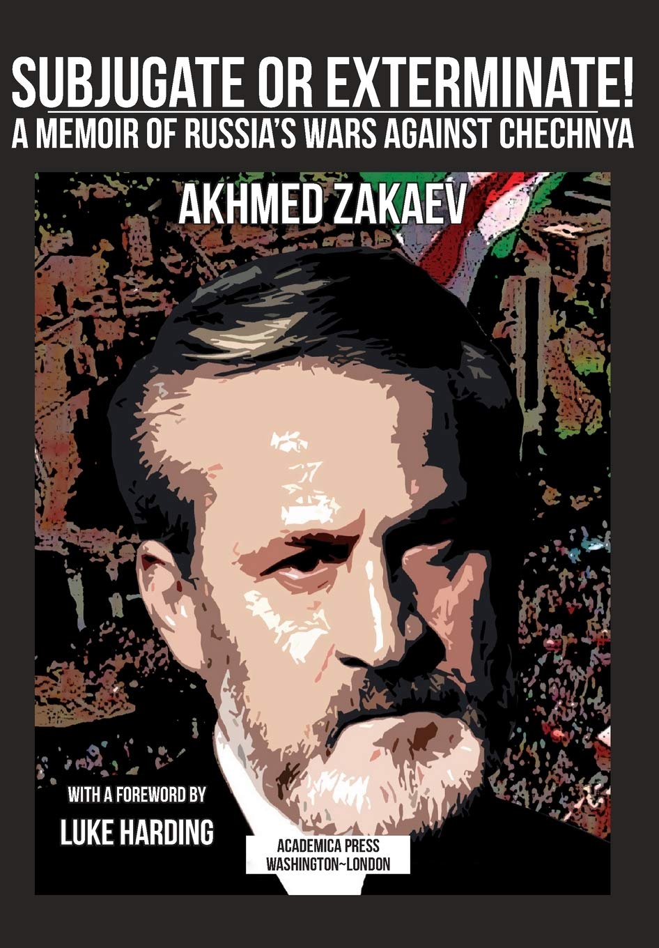 Subjugate or Exterminate!: A Memoir of Russia s Wars in Chechnya (Paperback) Memories