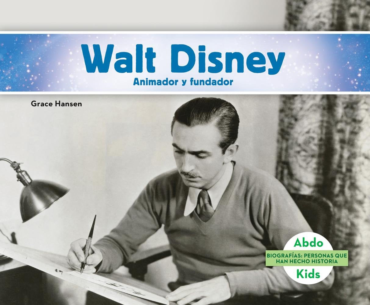 Walt Disney: Animador Y Fundador /Animator & Founder (Biografias: Personas Que Han Hecho Historia /History Maker Biographies) Film, Art & Culture