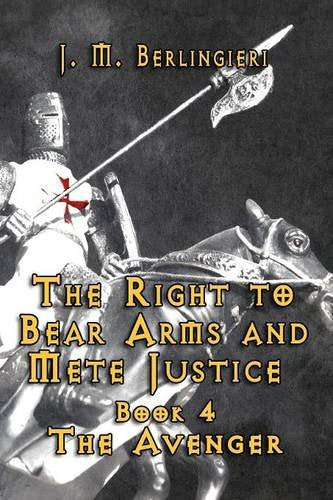 The Right to Bear Arms and Mete Justice-Book 4 the Avenger Historical Fiction