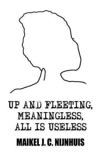 Up and Fleeting, Meaningless, All Is Useless Poetry
