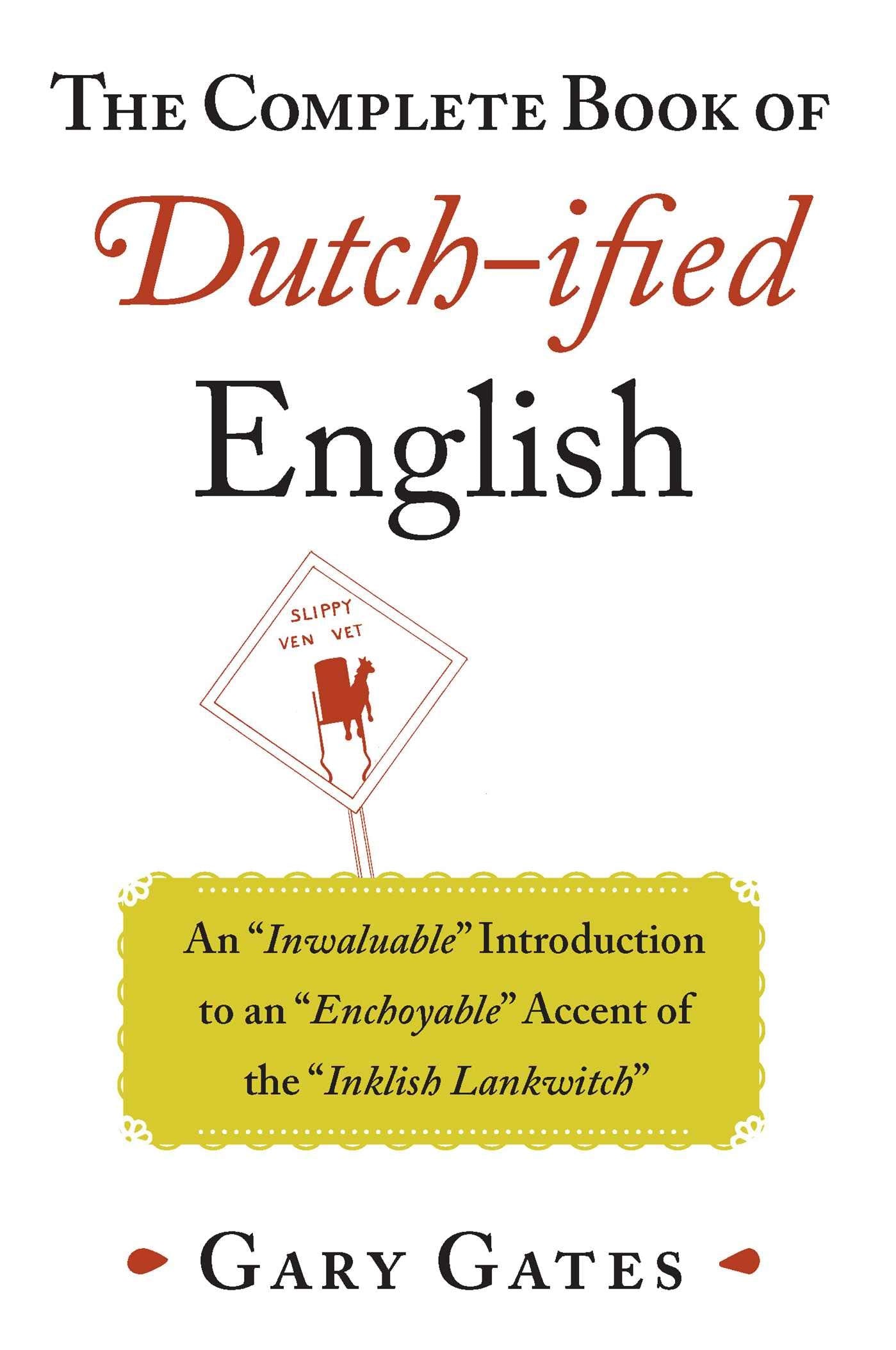 The Complete Book of Dutch-Ified English Leisure & Fun