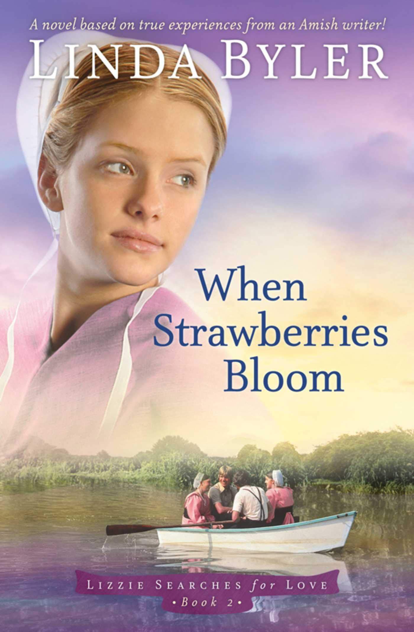 When Strawberries Bloom: A Novel Based On True Experiences From An Amish Writer! book
