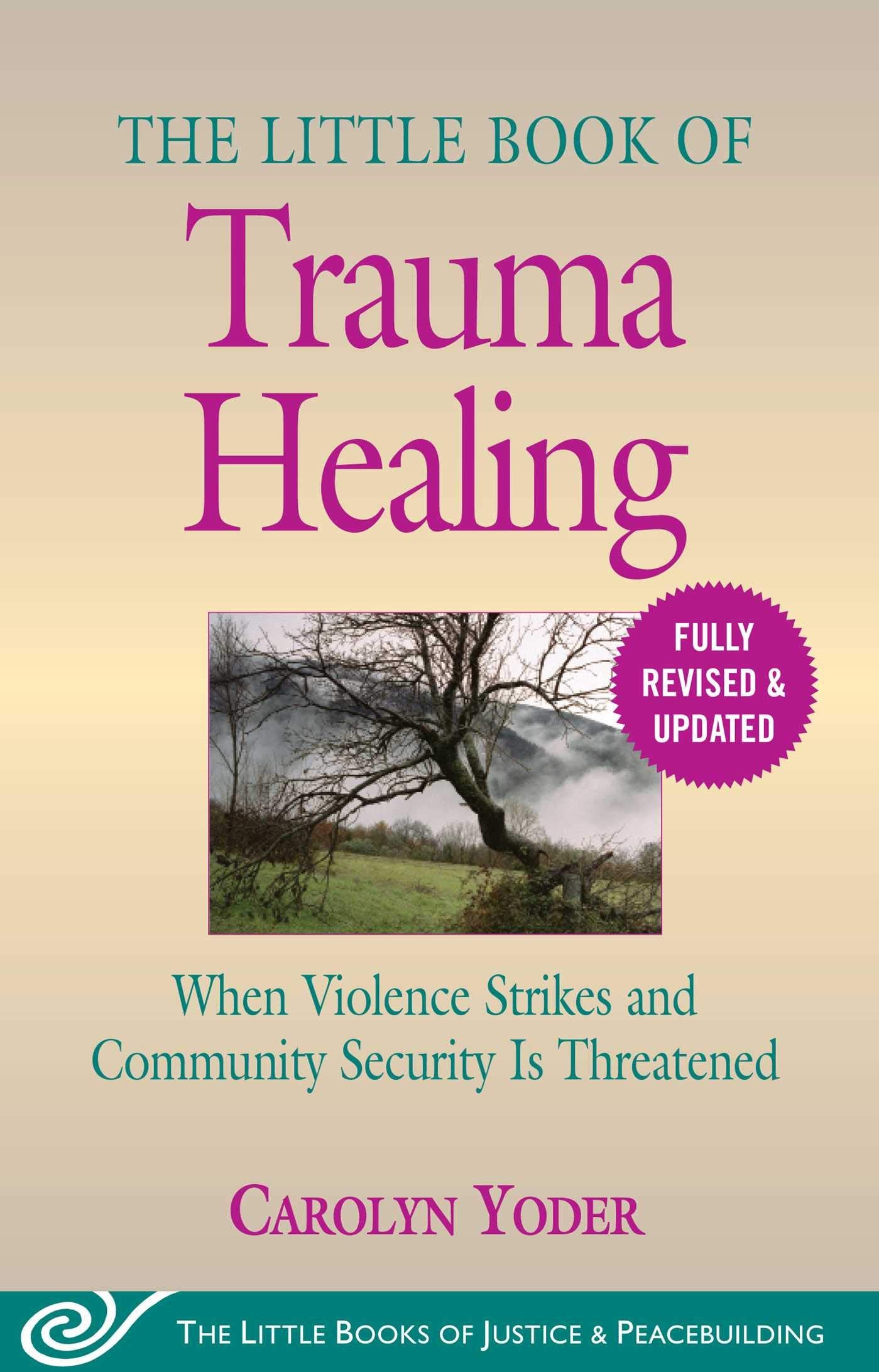 The Little Book of Trauma Healing: Revised & Updated: When Violence Strikes and Community Security Is Threatened (Justice and Peacebuilding) Law