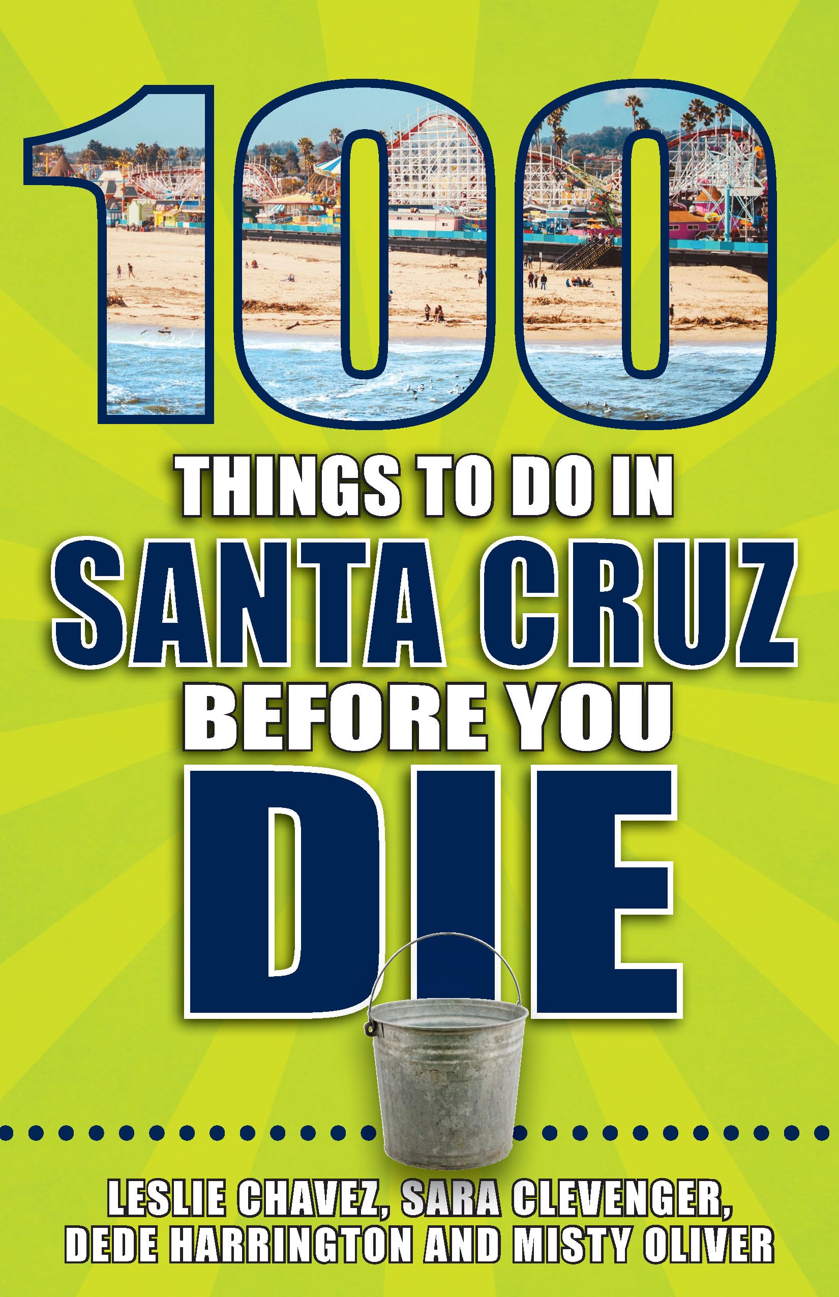 100 Things to Do in Santa Cruz Before You Die (100 Things to Do Before You Die) Travel