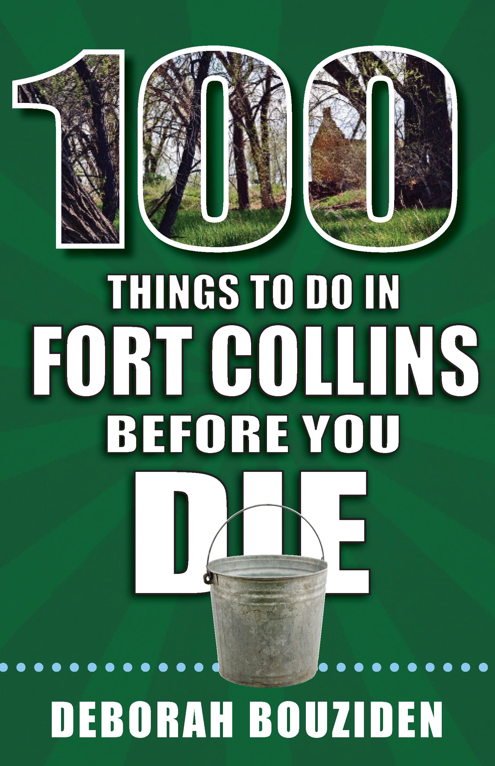 100 Things to Do in Fort Collins Before You Die (100 Things to Do Before You Die) Travel Guides