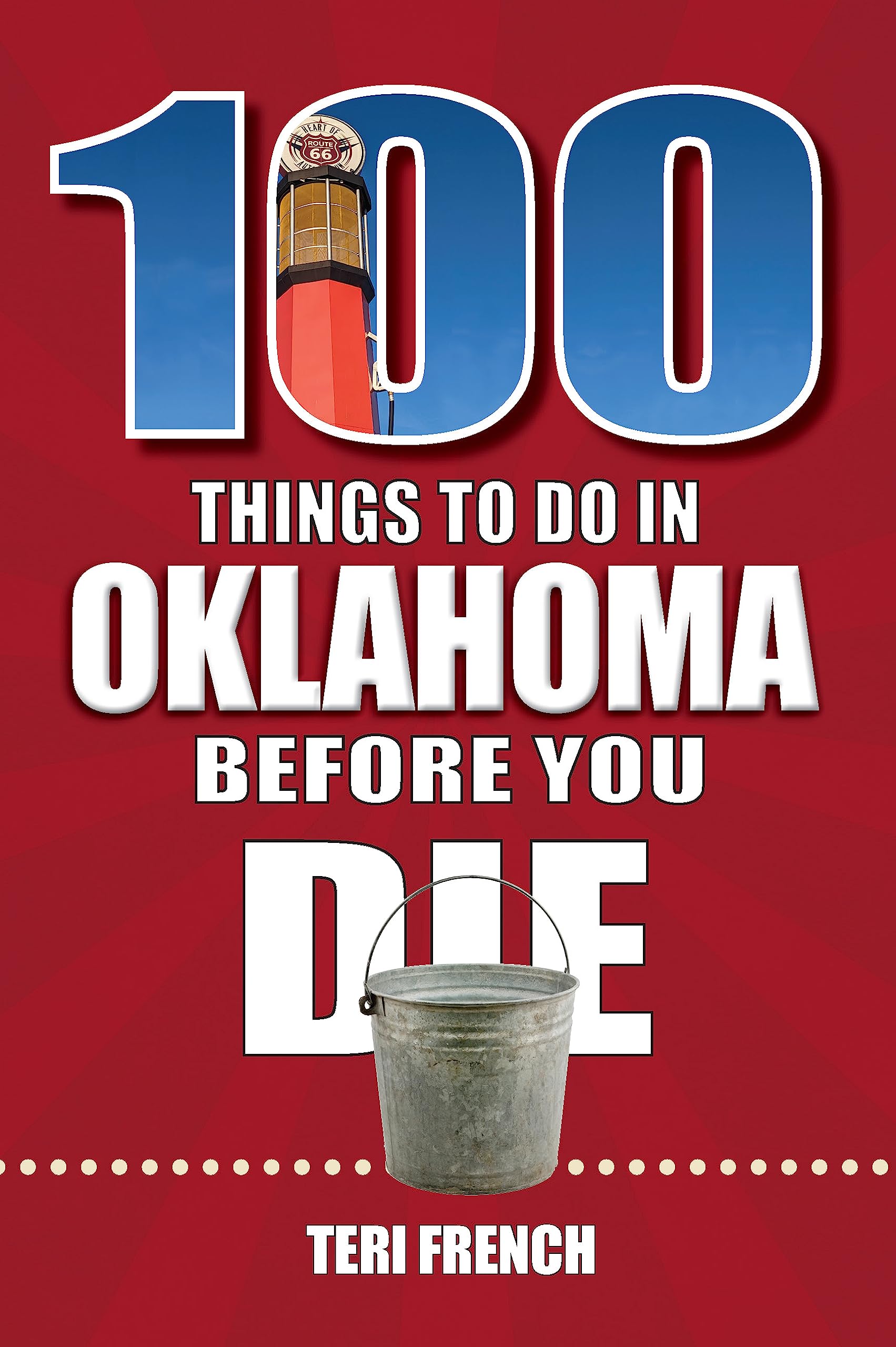 100 Things to Do in Oklahoma Before You Die (100 Things to Do Before You Die) Travel