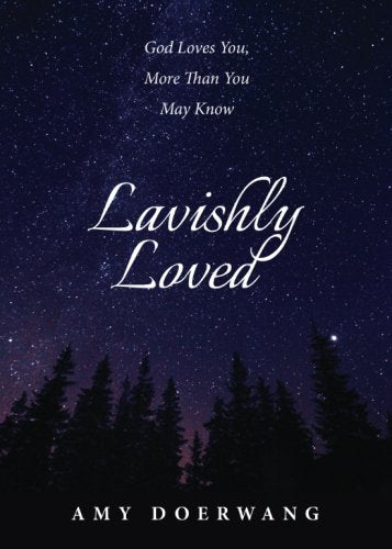Lavishly Loved: God Loves You, More Than You May Know Religion & Esotericism