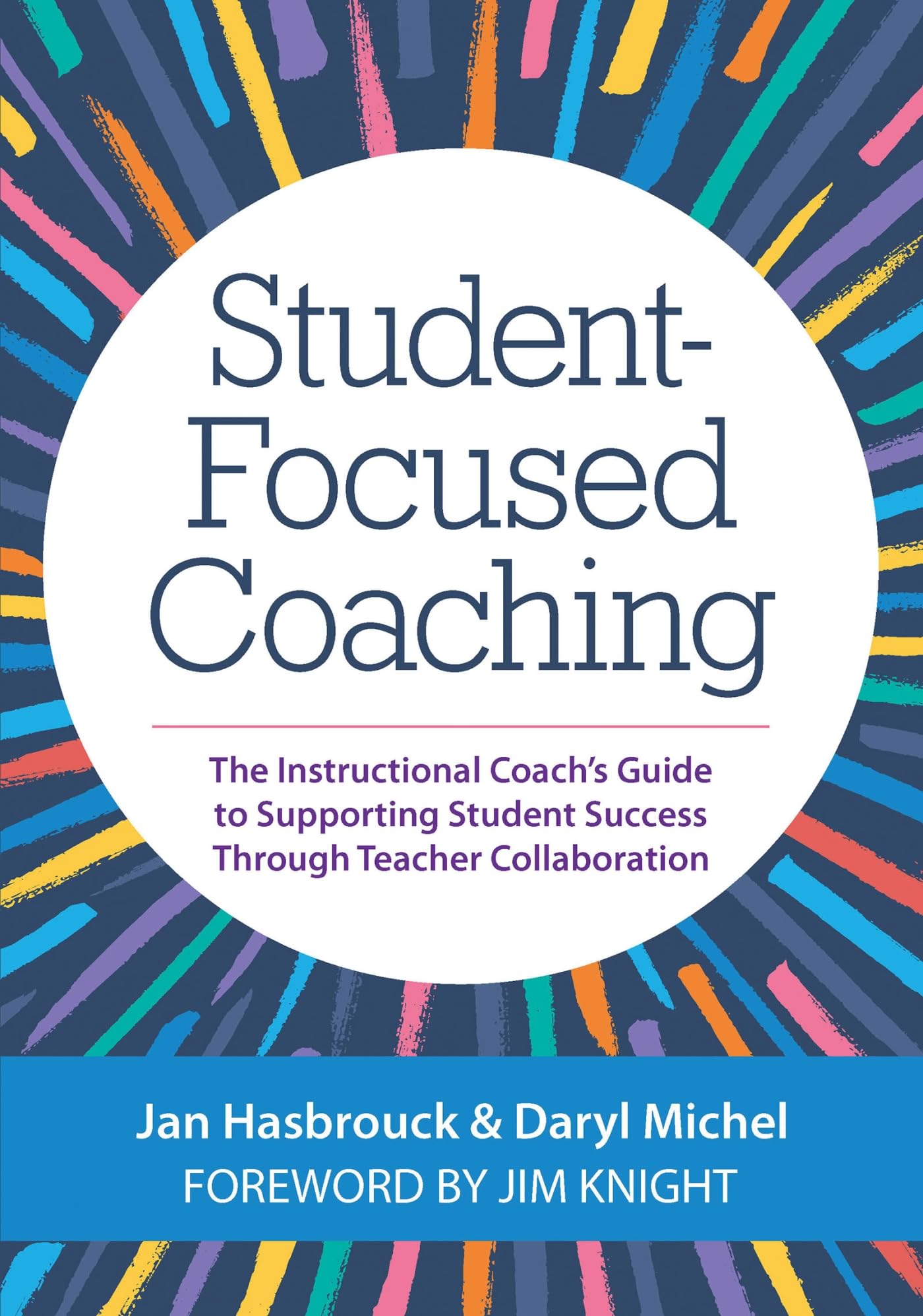 Student-focused Coaching: The Instructional Coach’s Guide to Supporting Student Success Through Teacher Collaboration Social Sciences