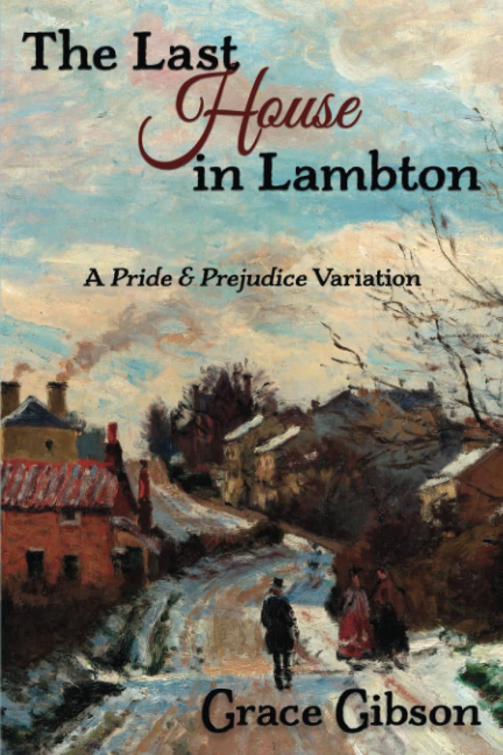The Last House in Lambton: A Pride & Prejudice Variation Classics