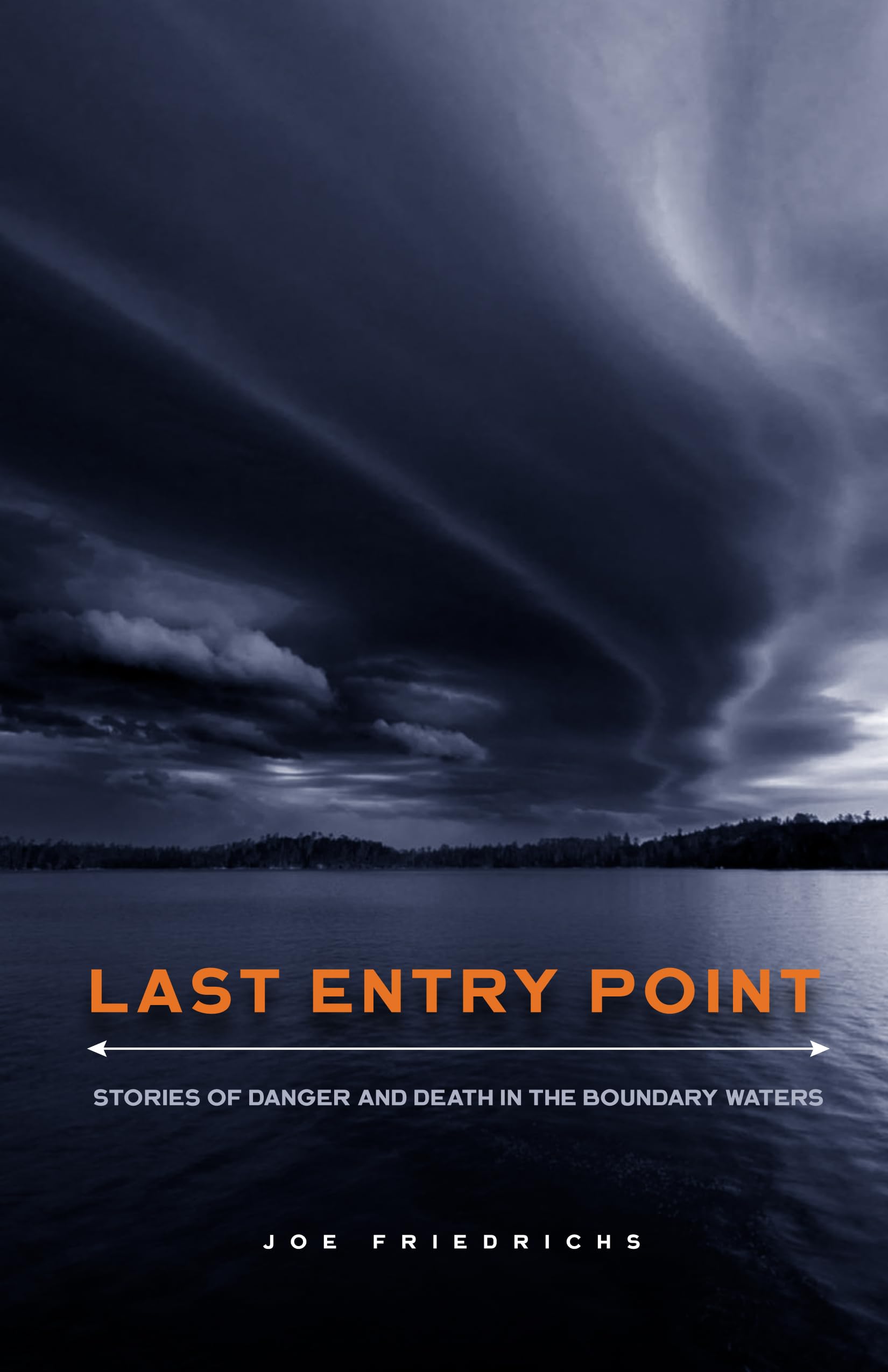 Last Entry Point: Stories of Danger and Death in the Boundary Waters Politics & History