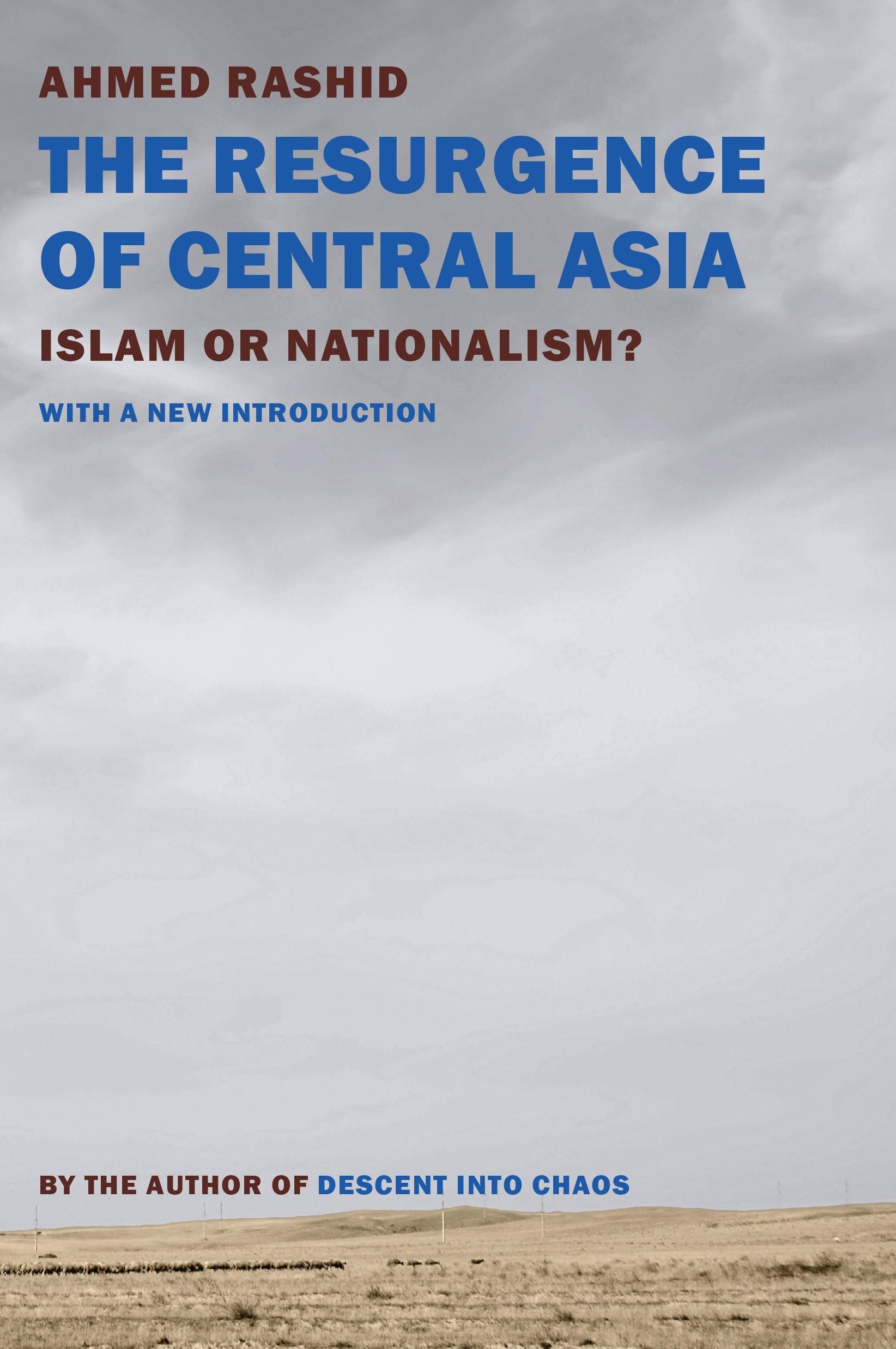 The Resurgence of Central Asia: Islam or Nationalism? Politics & History