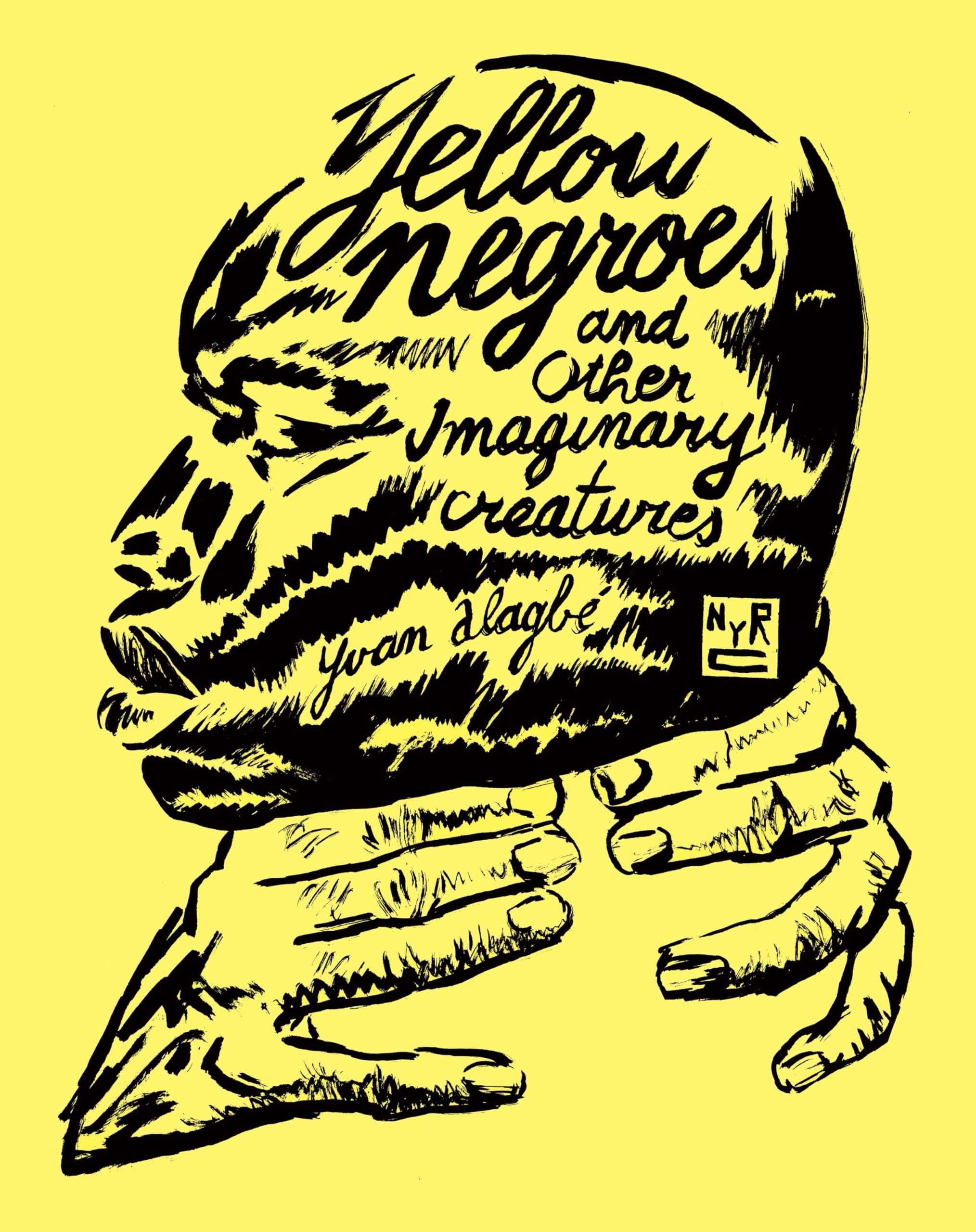 Yellow Negroes and Other Imaginary Creatures: Alagbé, Yvan Contemporary literature