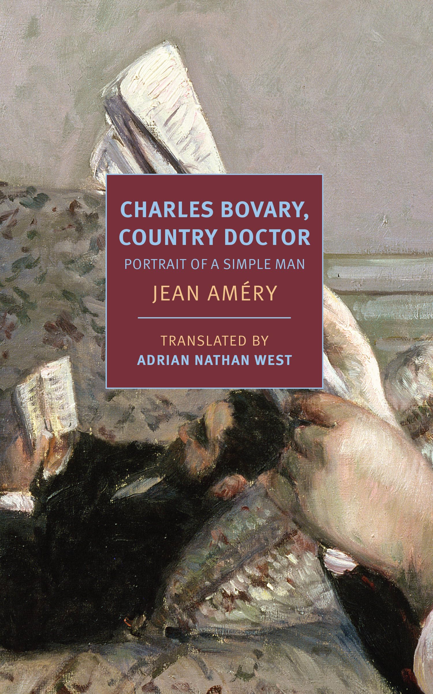 Charles Bovary, Country Doctor: Portrait of a Simple Man (New York Review Books Classics) Contemporary literature Books