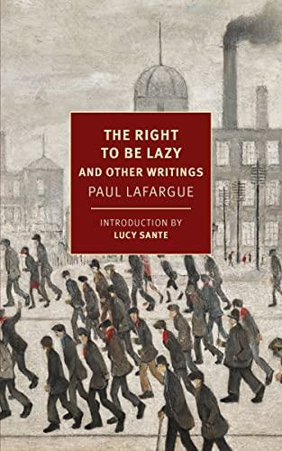 Paul Lafargue The Right to Be Lazy & other Writings Philosophy